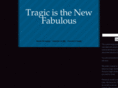 tragicisthenewfabulous.com