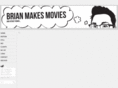 brianmakesmovies.com