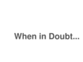 whenindoubt.com