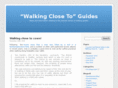 walkingcloseto.com