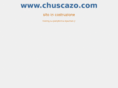 chuscazo.com