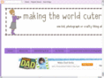 makingtheworldcuter.com