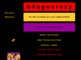 b4ugocrazy.com