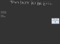 too-lazy-to-be-evil.com