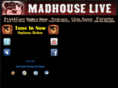 madhouselive.com