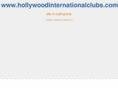 hollywoodinternationalclubs.com