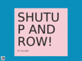 shutupandrow.com