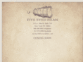 fiveeyedfilms.com