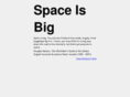 spaceisbig.com