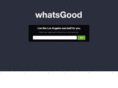 whatsgood.com