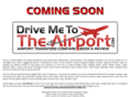 drivemetotheairport.com