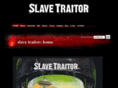 slavetraitor.com