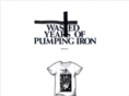 wastedyearsofpumpingiron.com