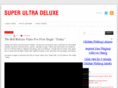 superultradeluxe.com