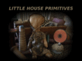 littlehouseprimitives.com