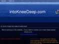 intokneedeep.com
