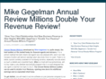 mikegegelmanannualreviewmillionsdoubleyourrevenuereview.com