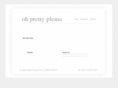 ohprettyplease.net