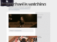 michaeliswatching.com