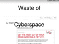 wasteofcyberspace.com