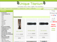 uniquetitanium.com