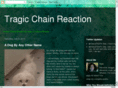 tragicchainreaction.com