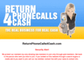 returnphonecalls4cash.com