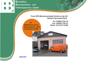 bb-fahrzeugservice.com: Herzlich Willkommen bei der Baustellen-, Baumaschinen, und Fahrzeugservice GmbH- Ihrer Kfz-Meisterwerkstatt
Als freie Kfz-Meisterwerkstatt bieten wir Ihnen einen Rund-um-Service für Ihre Fahrzeuge, wie Reparaturen an Baumaschinen, Baustellenfahrzeugen, Transporter und PKW, natürlich auch TÜV und ASU.