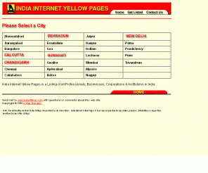iiyp.com: India Internet Yellow Pages is a listing of all professionals, businesses,
corporates and institutions in India.
An internet based City wise yellow Page directory, business guide and listing of all professionals, businesses, 
corporations and institutions located in india