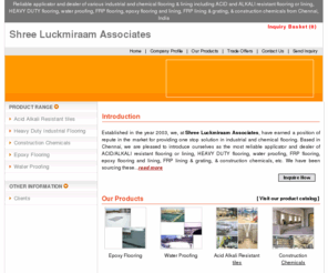 luckmiraam.com: Acid Resistant Floorings India,Acid Floor Proofing Supplier,Acid Proof  Floor Coating,Acid Proof Coating Distributor,Acid Proof Flooring India
Luckmi Raam - Acid Resistant Floorings India, Acid Floor Proofing Supplier, Acid Proof  Floor Coating, Acid Proof Coating Distributor, Industrial Floor Proofing India, Industrial Floor Covering India, Industrial Acid Flooring India, Industrial Floor Cover Supplier from India.