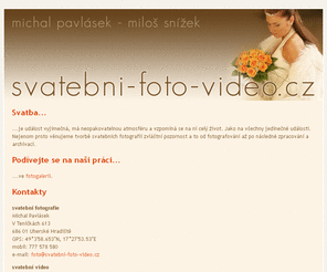 svatebni-foto-video.cz: svatební fotografie a video - svatebni-foto-video.cz - Michal Pavlásek
Michal Pavlásek - svatební fotografie. Tvorba přirozených a uvolněných svatebních fotografií.