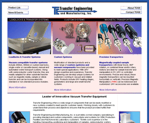 transferengineering.com: Precision Magnetic Manipulators PMM, UHV Stages, HV Vacuum Components, Loadlock, Wafer Transfer Systems, Magnetic transporters, SEMI MESC wafer transport, R&D equipment, Robotics
Designs manufactures HV-UHV products for sample introduction, transfer and positioning. Precision Magnetic Manipulators PMM, UHV stages, vacuum compatible wafer transfer systems, UHV heating stages, other vacuum UHV components. Custom vacuum systems, loadlock systems with magnetic transporters or rotary feedthroughs. Handling, transporting, positioning and manipulation of samples, semiconductor wafers, substrates, reticles, flat panels and other materials in controlled environments. OEMs, Production, R&D/University Labs.