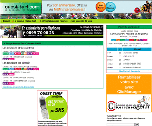 ouest-turf.com: OUEST TURF - Pronostics TURF PMU tiercé quinté
turf et pronostics hippiques pour établir tous vos jeux PMU. Retrouvez gratuitement tous les jours les tableaux des partants, réunion par réunion, course par course pour mieu...