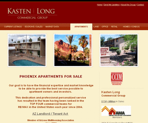 phoenixapartmentsforsale.com: Welcome to Kasten | Long Commercial Group website
Arizona apartment complexes and buildings for sale. 
 Arizona duplexes & 4 plexes. 
 Arizona income producing properties & investments. 