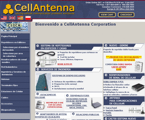 repetidorescelular.com: CellAntenna Corporation: Building Repeaters, Cellular Antennas, accessories, cellphone 
products.
CellAntenna Corporation signal booster and repeater systems solve poor cellphone and cellular signal problems in buildings. Unique cellphone antenna, cellular building repeaters that enhance your cellular phone. With cell signal boosters that increase your signal strength to your cellphone.  Cellular antenna products give the cellphone user better access and more capabilites than any other cellphone accessory company. Cellantenna Corporation's offer  cutting edge technology. We offer cellular antenna products, cellphone signal booster, bi-directional cellular amplifiers, in-building signal amplifiers, repeaters, cellular rf adapters. 