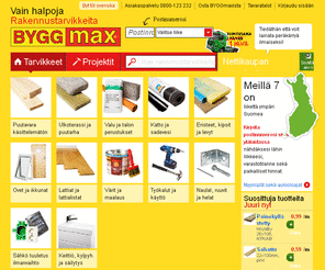 byggmax.fi: BYGGmax - Rakennustarvikkeita Edulliseen Hintaan
BYGGmax myy vain edullisia rakennus tarvikkeita. Osta puutavara, lattia, eristys, ovet, ikkunat, pellit, väri ja levymateriaali pysyvästi alhaisilla hinnoilla meidän liikeistä, Turussa sekä Vaasassa.