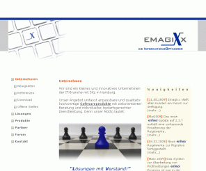 emagixx.de: Unternehmen - emagixx
Die emagixx GmbH ist ein innovatives Unternehmen der IT-Branche. Das Angebot umfasst hochwertige Softwareprodukte mit zielorientierter Beratung und individueller, bedarfsgerechter Dienstleistung.