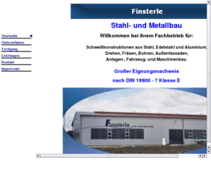 metallbau-finsterle.com: Stahl- und Metallbau Finsterle - Schweißkonstruktionen, Anlagenbau, Maschinenbau, Fahrzeugbau
Stahl- und Metallbau Finsterle ihr Fachbetrieb für Schweißkonstruktionen aus Stahl, Edelstahl und Aluminium, Drehen, Fräsen, Bohren, Außenfassaden, Anlagenbau, Fahrzeugbau und Maschinenbau.