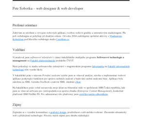 petrsobotka.cz: Petr Sobotka - Web designer & web developer
Osobní prezentace Petra Sobotky - web designera a vývojáře