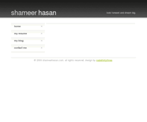 shameerhasan.com: Shameer Hasan's Personal Website.
Shameer Hasan's Personal Website.