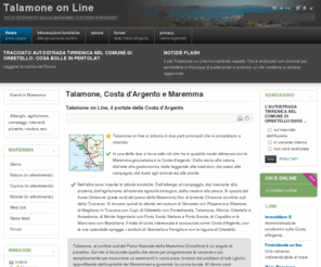 talamone.info: Talamone, Costa d'Argento e Maremma
Alla scoperta di Talamone, della Maremma e della Costa d'Argento con Talamone on line. Tutto ciò che serve per programmare le vacanze nella Maremma Toscana.