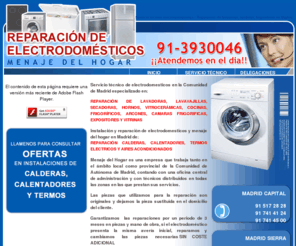 menaje-hogar-reparaciones.com: Servicio técnico de reparación de electrodomésticos en Madrid
Servicio técnico de reparación e instalación de electrodomésticos en Madrid. Todas las Marcas. Menaje del Hogar.