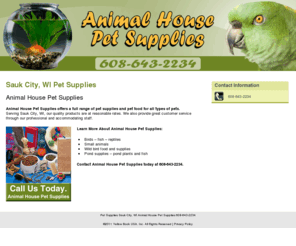 animalhousepetsupply.net: Pet Supplies Sauk City, WI Animal House Pet Supplies 608-643-2234
Animal House Pet Supplies provides pet supplies, birds – fish – reptiles, small animals to Sauk City, WI. Call 608-643-2234 today.