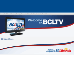 bcltv.com: BC Liberals
We are a made-in-BC political party. We believe in a strong free enterprise economy that creates opportunities and supports vital services like healthcare and education. Wherever you live in BC, get involved today by helping elect a BC Liberal candidate in your constituency.