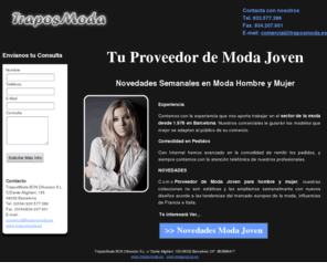 proveedordemoda.com: TraposModa es Proveedor de Moda
TraposModa es proveedor de moda para mujer y hombre joven. Disponen de Novedades Semanales para ampliar y tener actualizado tu espacio comercial con las últimas tendencias del mercado