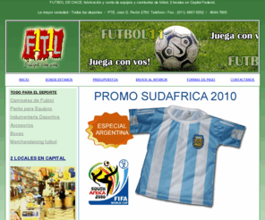 futboldeonce.com.ar: FUTBOL ONCE  www.fuboldeonce.com.ar
venta de camisetas de futbol, especial equipos, la mayor variedad de indumentarias deposrtivas, boxeo