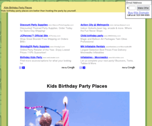 kidsbirthdaypartyplaces.com: Kids Birthday Party Places
Kids birthday party places are better than hosting the party by yourself.
