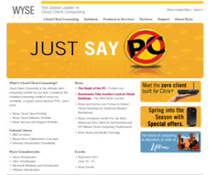 loanwyse.com: Wyse Technology - The Global Leader in Cloud Client Computing
From our award-winning line of Wyse thin clients to our outstanding suite of remote management software, Wyse Technology Inc. is helping you maximize the benefits of Cloud Client Computing.