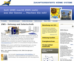 zws-palma.es: ZWS - Zukunftsorientierte Wärme Systeme
Ob Heizung, Solartechnik, Pufferspeicher, Pellets oder Photovoltaik, ZWS bietet moderne Haustechnik - zum Selbsteinbau oder fertig montiert. Profitieren Sie von unserer Erfahrung - Ihr ZWS-Team