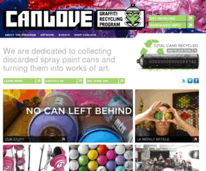 canlove.org: CANLOVE: A Graffiti Recycling Program
We are artists dedicated to collecting discarded spray paint cans and turning them into works of art.